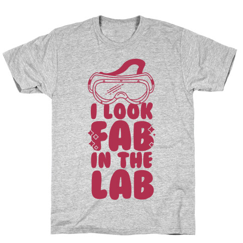 I Look Fab in the Lab T-Shirt