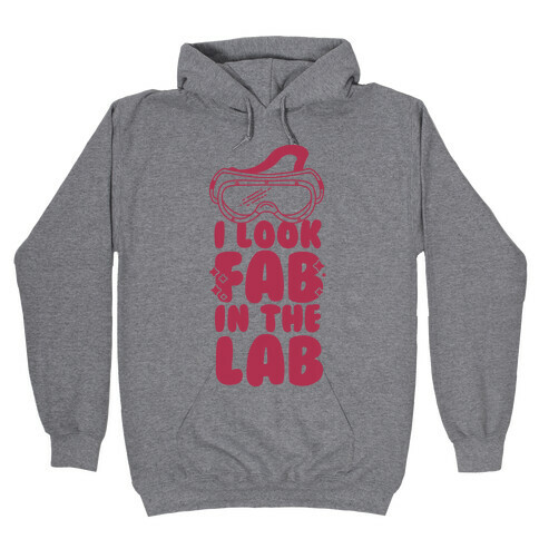 I Look Fab in the Lab Hooded Sweatshirt