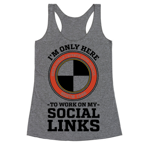 I'm Only Here To Work On My Social Links Racerback Tank Top