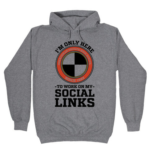 I'm Only Here To Work On My Social Links Hooded Sweatshirt