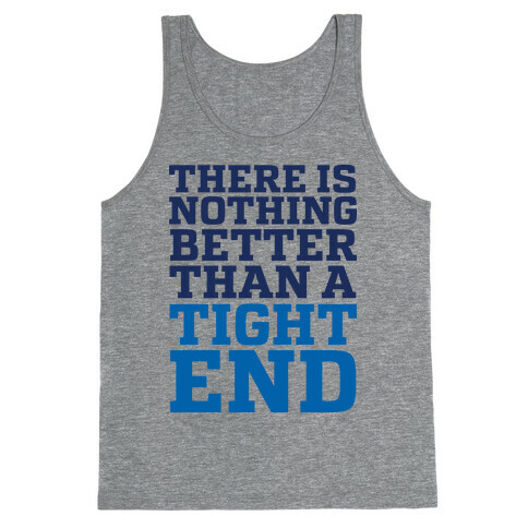 There is Nothing Better Than a Tight End Tank Top