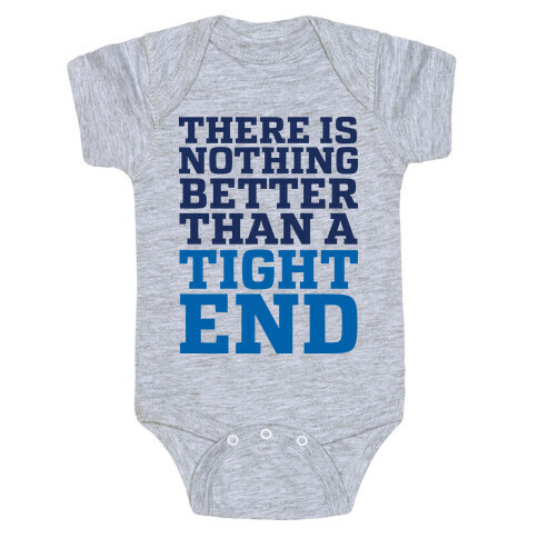There is Nothing Better Than a Tight End Baby One-Piece