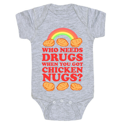 Who Needs Drugs When You Got Chicken Nugs Baby One-Piece