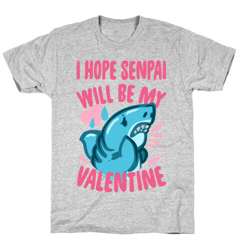 I Hope Senpai Will Be My Valentine T-Shirt