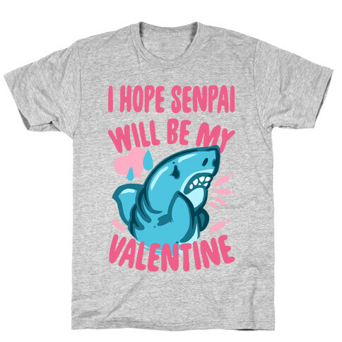I Hope Senpai Will Be My Valentine T-Shirt