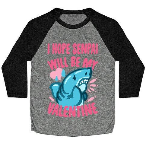 I Hope Senpai Will Be My Valentine Baseball Tee