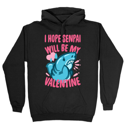 I Hope Senpai Will Be My Valentine Hooded Sweatshirt