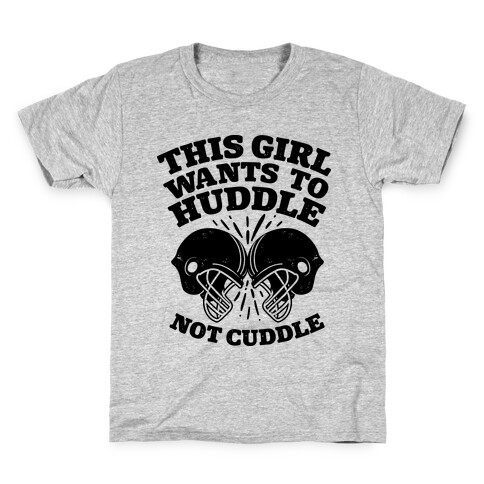 This Girl Wants to Huddle, Not Cuddle Kids T-Shirt
