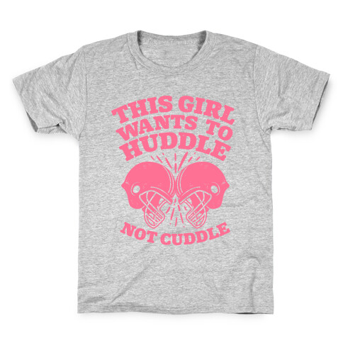 This Girl Wants to Huddle, Not Cuddle Kids T-Shirt