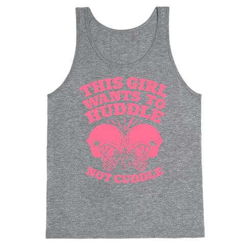 This Girl Wants to Huddle, Not Cuddle Tank Top