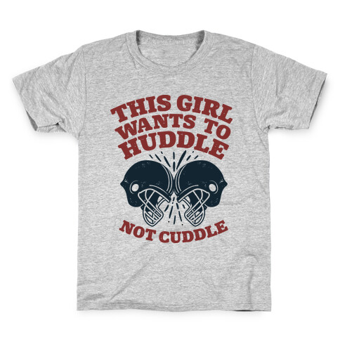 This Girl Wants to Huddle, Not Cuddle Kids T-Shirt