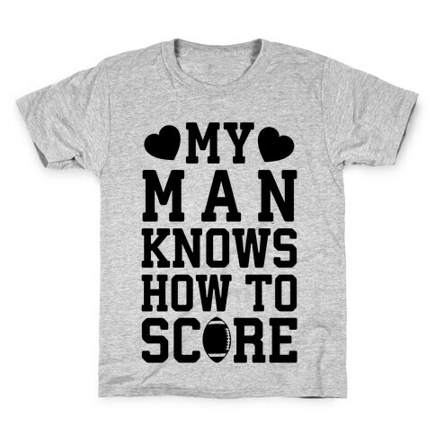 My Man Knows How To Score Kids T-Shirt