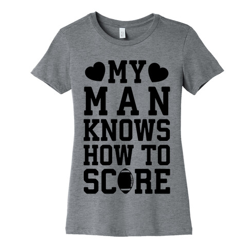 My Man Knows How To Score Womens T-Shirt