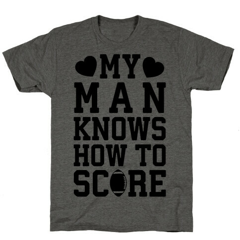 My Man Knows How To Score T-Shirt