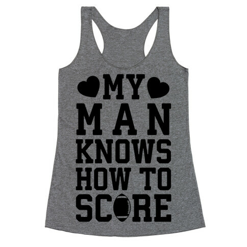 My Man Knows How To Score Racerback Tank Top