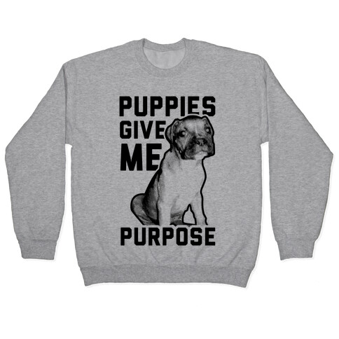 Puppies Give Me Purpose Pullover