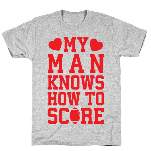 My Man Knows How To Score T-Shirt