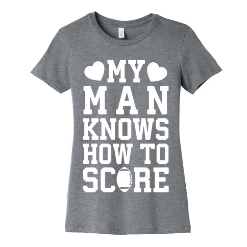 My Man Knows How To Score Womens T-Shirt