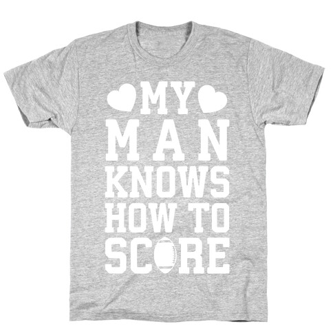 My Man Knows How To Score T-Shirt