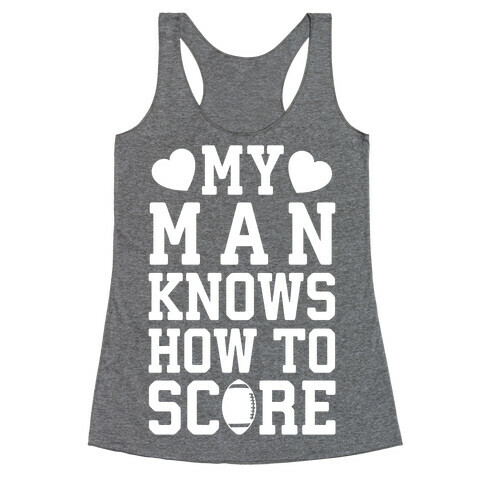 My Man Knows How To Score Racerback Tank Top