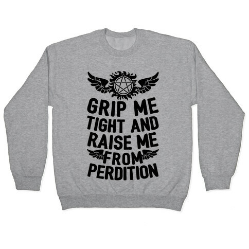 Grip Me Tight And Raise Me From Perdition Pullover
