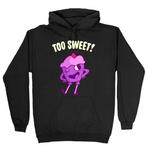 Too Sweet Hooded Sweatshirt