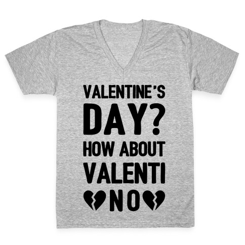 Valentine's Day? How About Valenti-NO V-Neck Tee Shirt