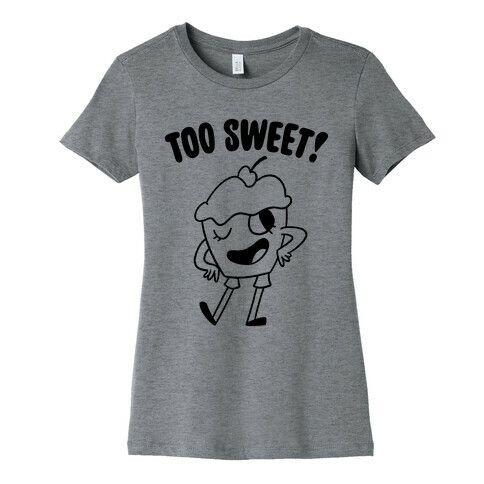 Too Sweet Womens T-Shirt