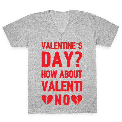 Valentine's Day? How About Valenti-NO V-Neck Tee Shirt
