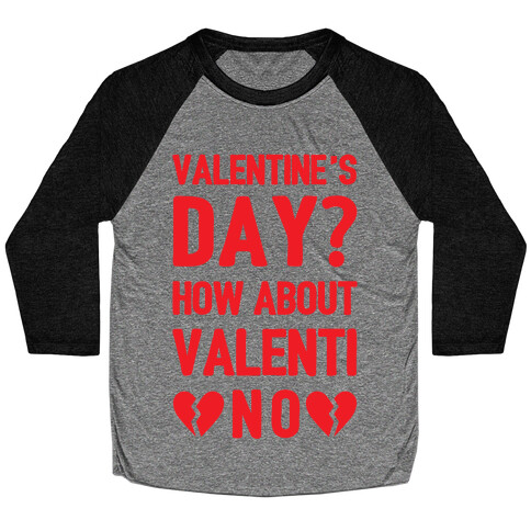 Valentine's Day? How About Valenti-NO Baseball Tee