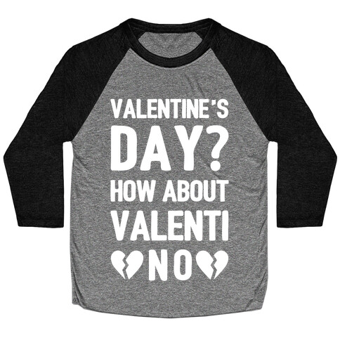 Valentine's Day? How About Valenti-NO Baseball Tee