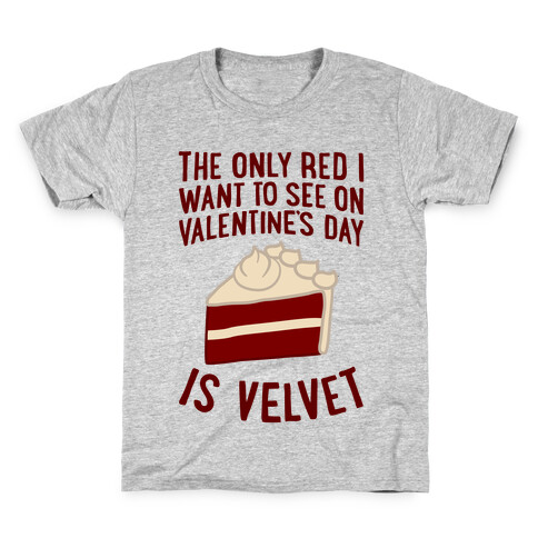 The Only Red I Want To See On Valentine's Day Kids T-Shirt