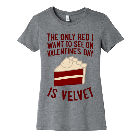 The Only Red I Want To See On Valentine's Day Womens T-Shirt