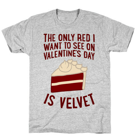 The Only Red I Want To See On Valentine's Day T-Shirt