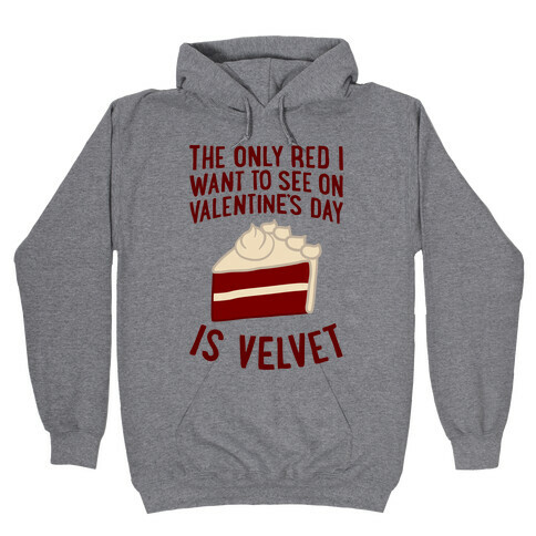 The Only Red I Want To See On Valentine's Day Hooded Sweatshirt