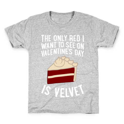 The Only Red I Want To See On Valentine's Day Kids T-Shirt