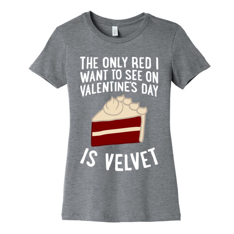 The Only Red I Want To See On Valentine's Day Womens T-Shirt