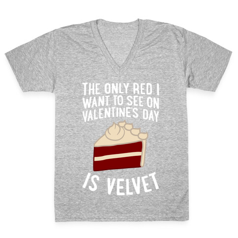 The Only Red I Want To See On Valentine's Day V-Neck Tee Shirt