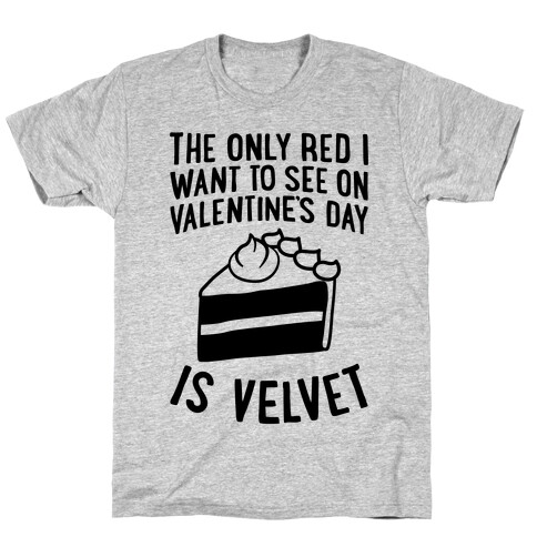 The Only Red I Want To See On Valentine's Day T-Shirt