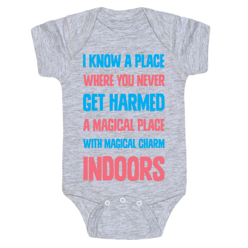 I Know A Place Where You Never Get Harmed A Magical Place With Magical Charm INDOORS Baby One-Piece
