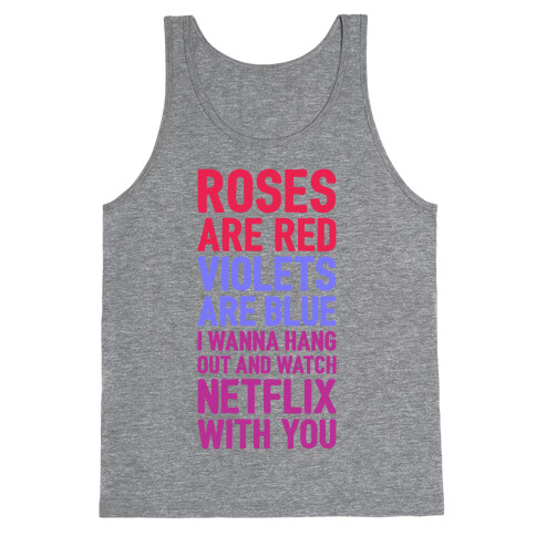 Roses Are Red, Violets Are Blue, I Wanna Hang Out And Watch Netflix With You Tank Top