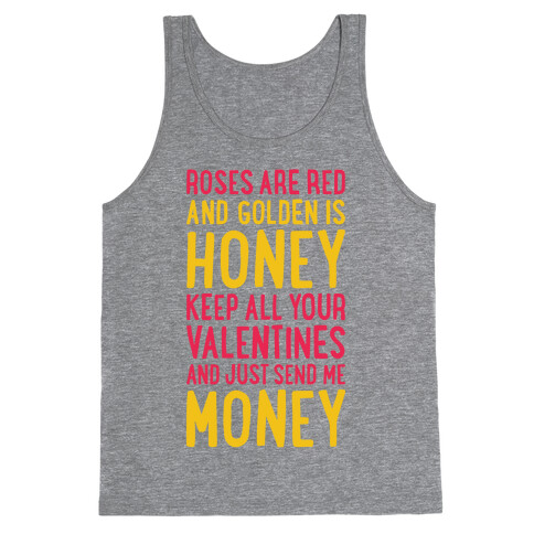 Roses Are Red, Golden Is Honey, Keep All Your Valentines And Just Send Me Money Tank Top