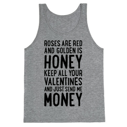 Roses Are Red, Golden Is Honey, Keep All Your Valentines And Just Send Me Money Tank Top