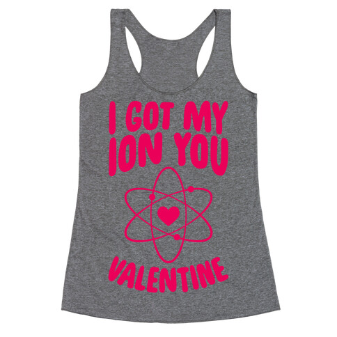 I Got My Ion You, Valentine Racerback Tank Top