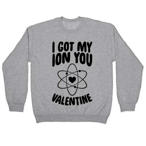 I Got My Ion You, Valentine Pullover