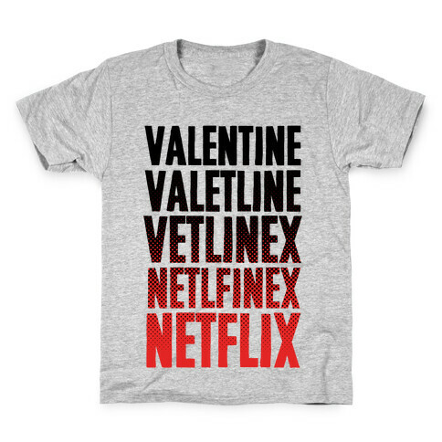 Valentine? You Mean Netflix? Kids T-Shirt