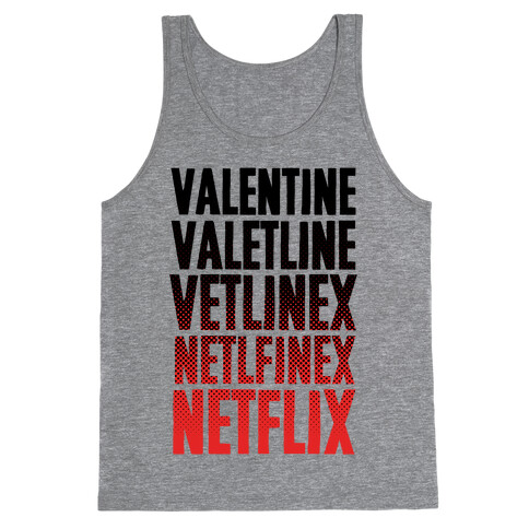 Valentine? You Mean Netflix? Tank Top