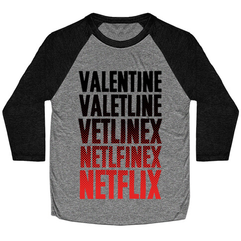 Valentine? You Mean Netflix? Baseball Tee