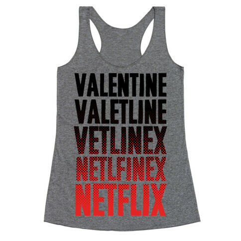 Valentine? You Mean Netflix? Racerback Tank Top