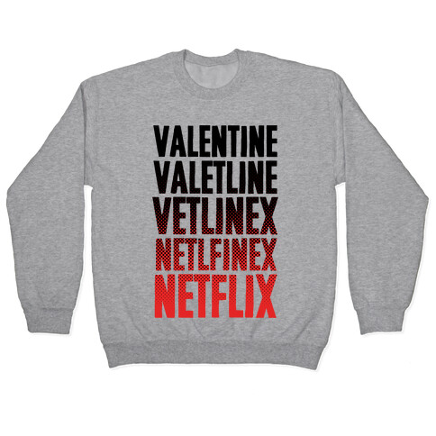 Valentine? You Mean Netflix? Pullover